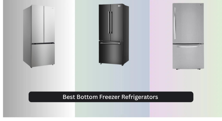 8 Best Bottom Freezer Refrigerators of 2026