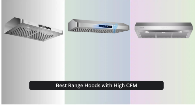 8 Best Range Hoods with High CFM 2026