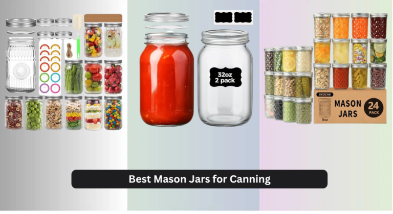 7 Best Mason Jars for Canning 2026